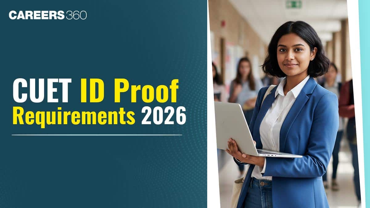 CUET ID Proof Requirement 2026: List of Valid ID Proof For Exam Registration