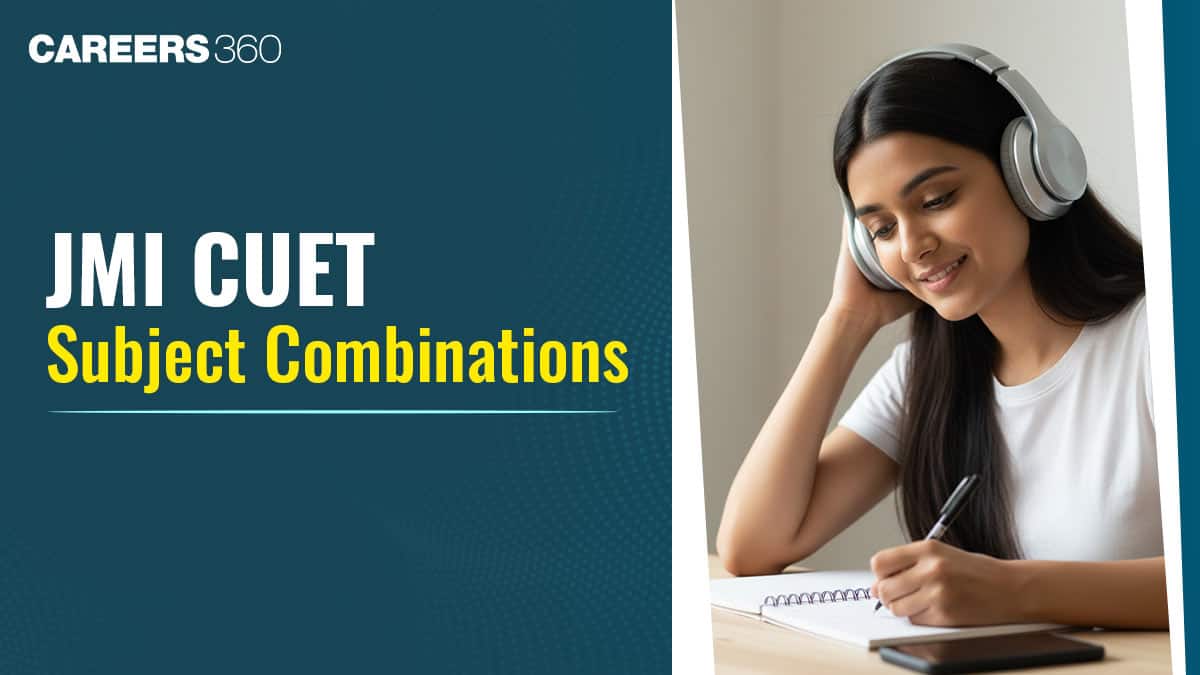 JMI CUET Subject Combination 2026: Check Course-wise Subject-Combination List