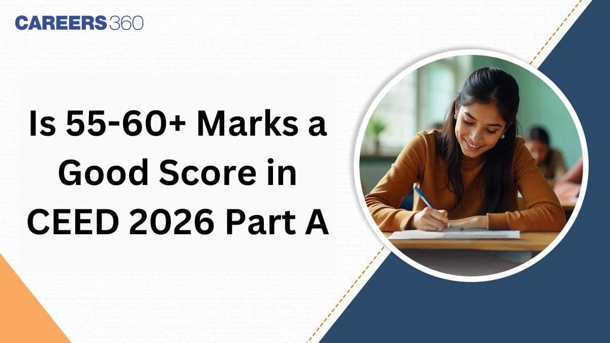Is 55 to 60+ a Good Score in CEED 2026 Part A?