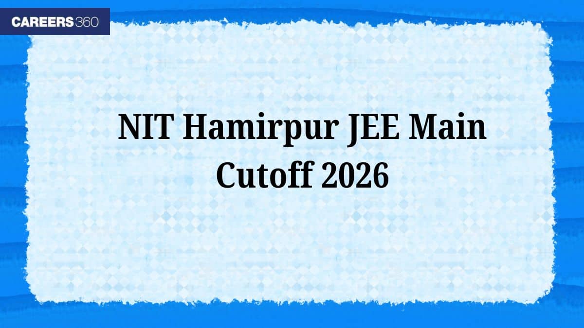 NIT Hamirpur JEE Main Cutoff 2026 - Previous Year BTech Cut Off