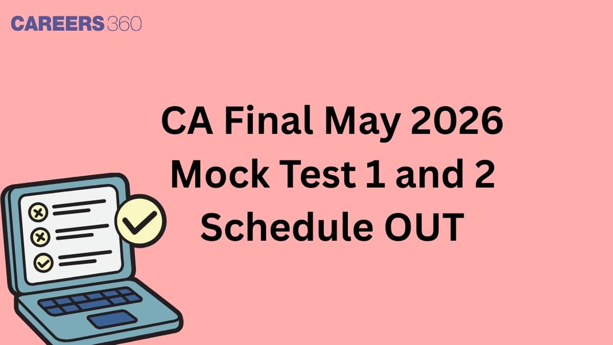 CA Final May 2026 Mock Test 1 and 2 Schedule OUT, check complete details