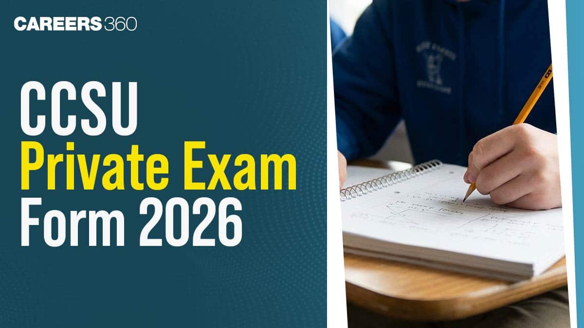 CCSU Private Exam Form 2026 (Till January 30): Last Date, Fees & Document Required