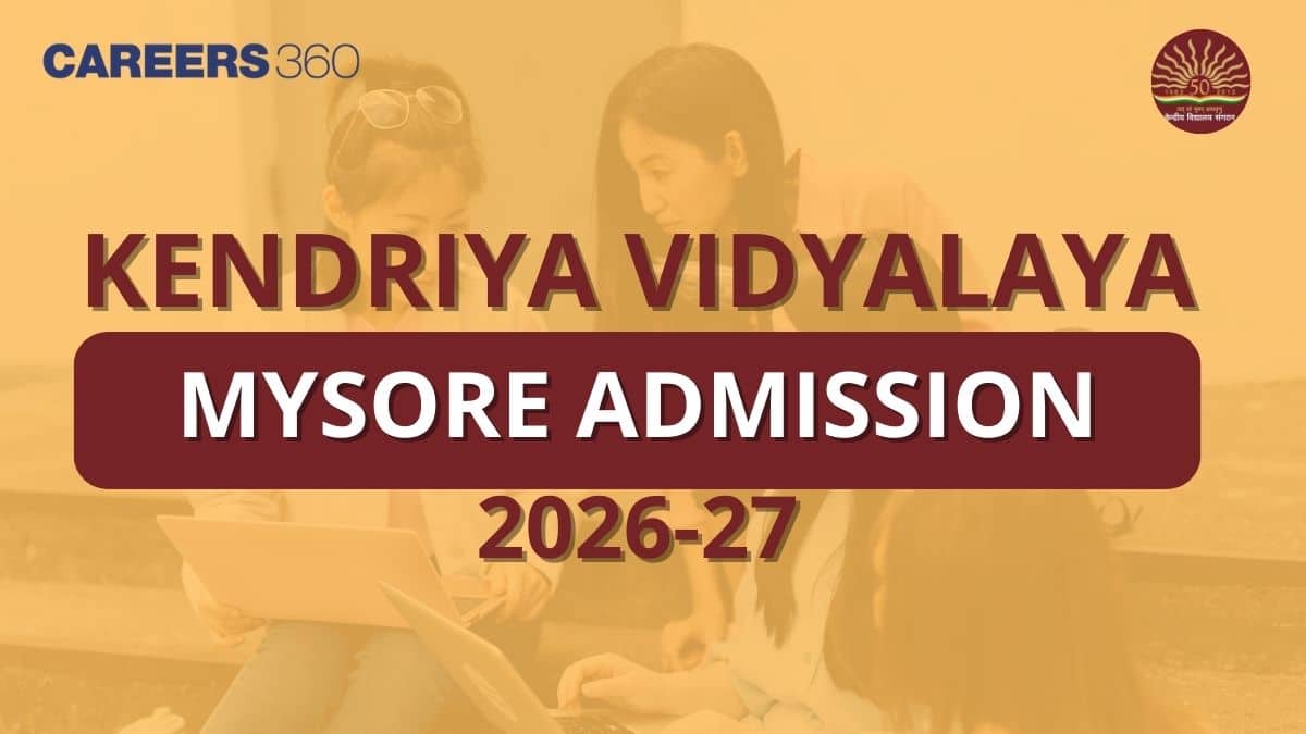 Kendriya Vidyalaya Mysore Admission 2026-27: Last Date, Eligibility Criteria, Fees, Merit List
