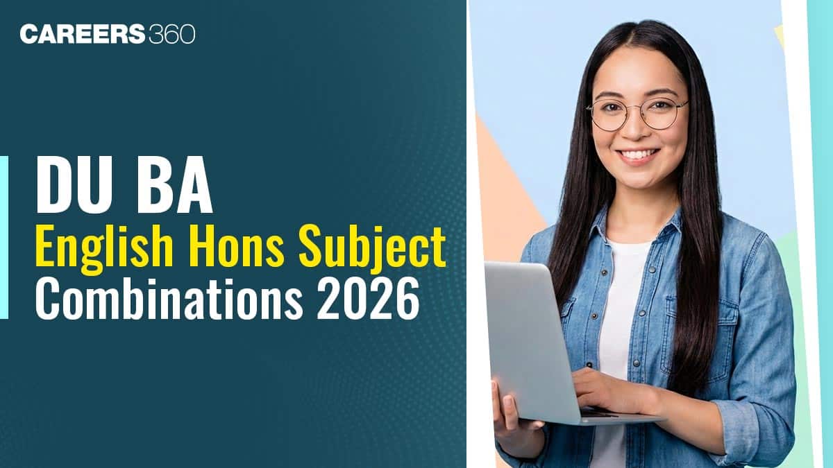 DU BA English Hons Subject Combinations 2026: Check Subject List, Eligibility Criteria