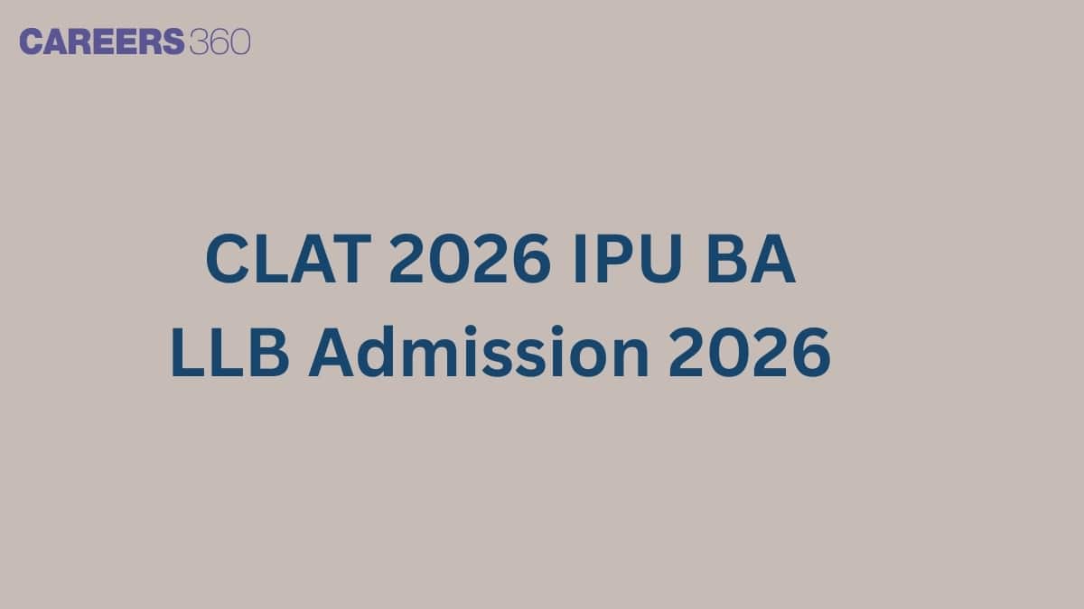 CLAT 2026 IPU BA LLB Admission 2026 Announced; Dates, Eligibility and Colleges