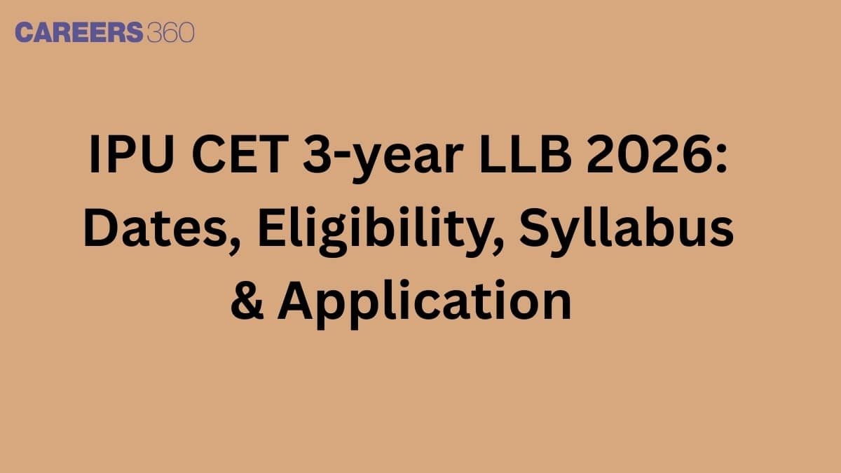 IPU CET 3-year LLB 2026: Dates Out, Eligibility, Syllabus & Application Details