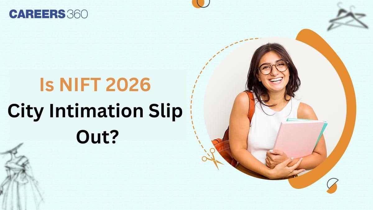 Is NIFT 2026 City Intimation Slip Out?