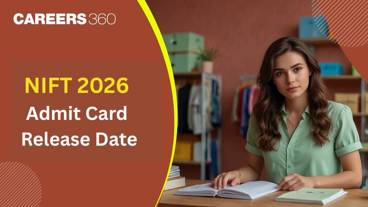 NIFT 2026 Admit Card Release Date, Check Tentative Date, Download Link