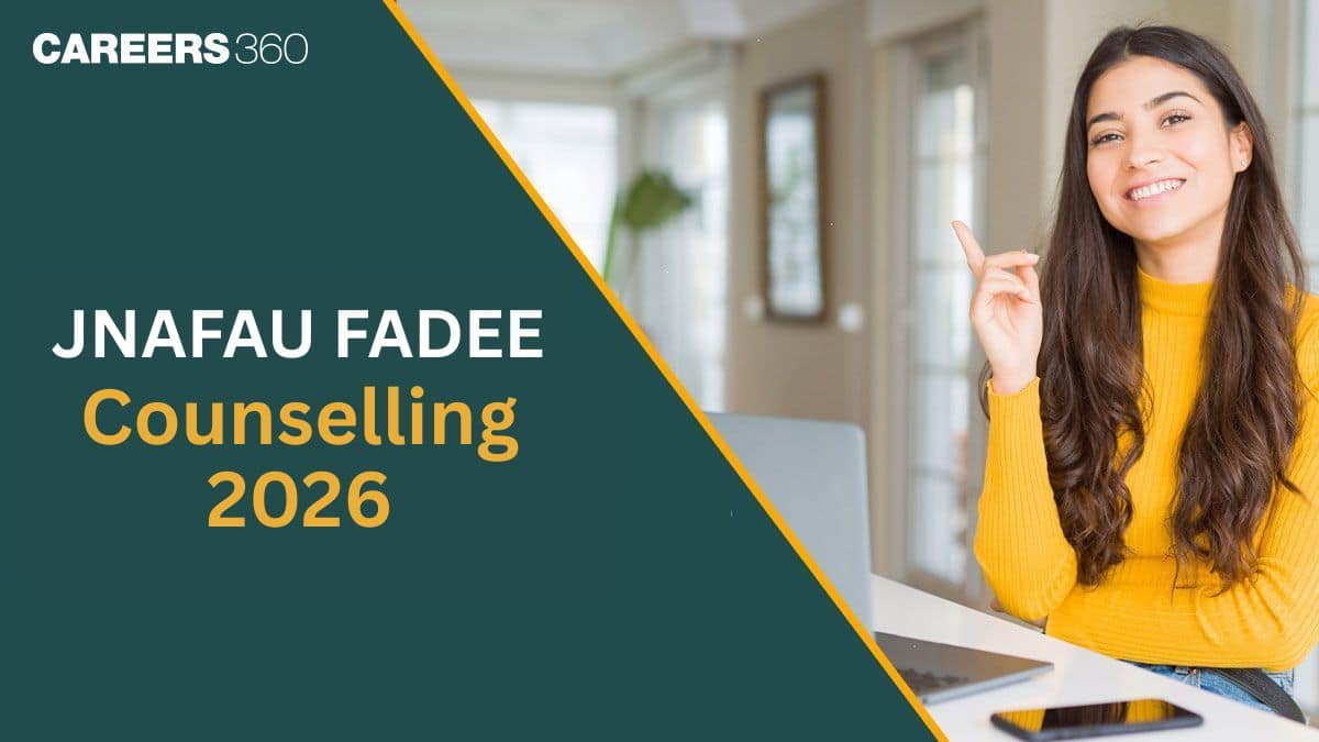 JNAFAU Counselling 2025: Final Phase on Sept 24, Admission Process for BFA & B.Des