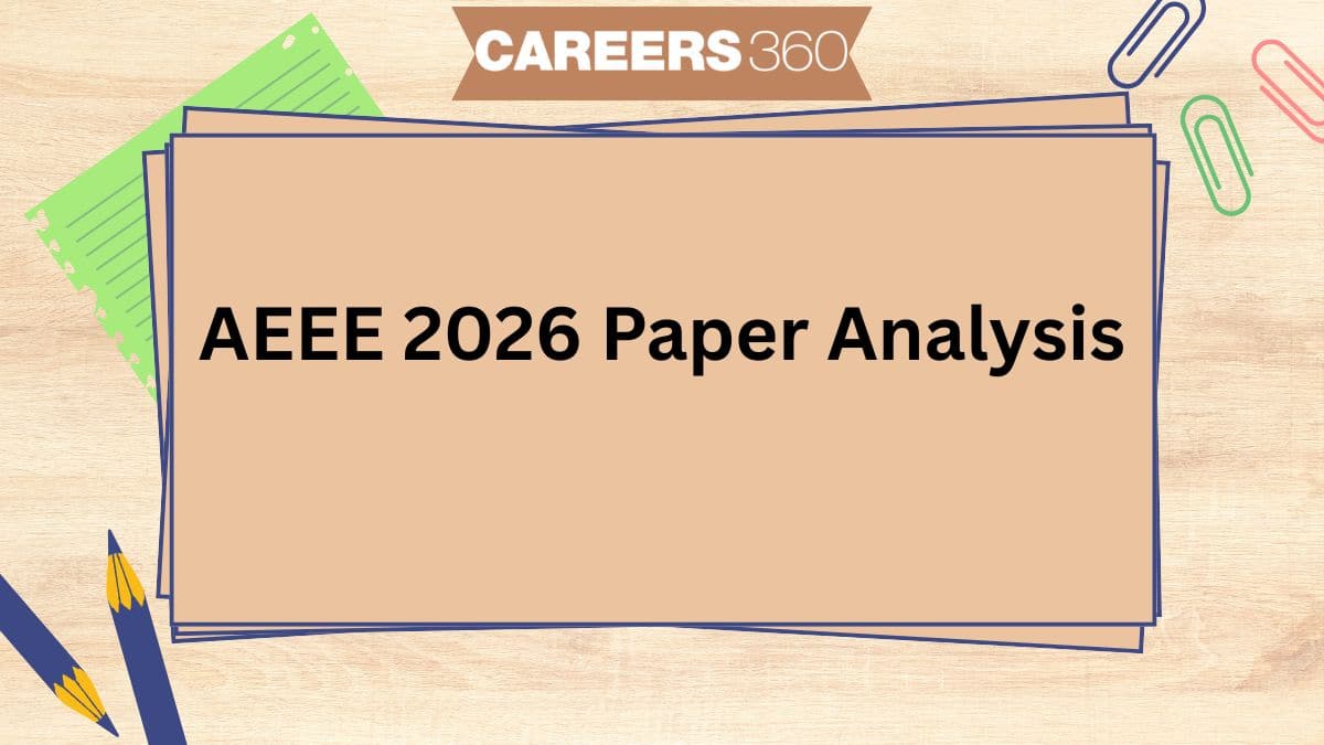 AEEE 2026 Paper Analysis: Difficulty Level, Subject-Wise Review & Student Reactions