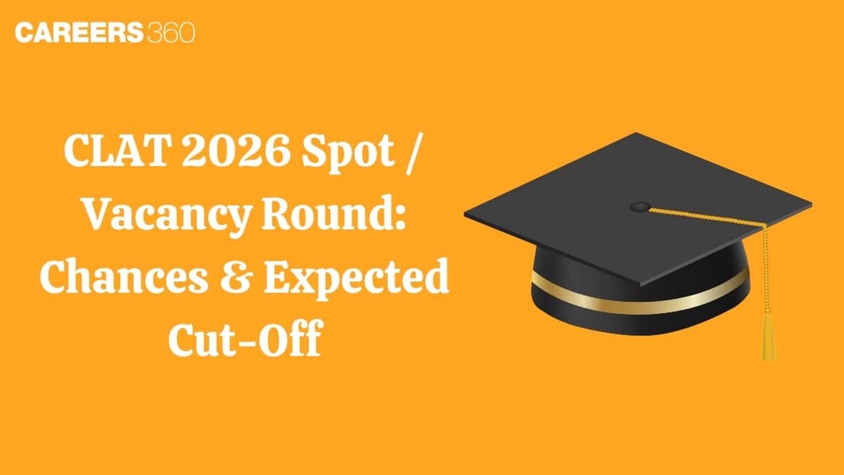 CLAT 2026 Spot / Vacancy Round: Chances & Expected Cut-Off