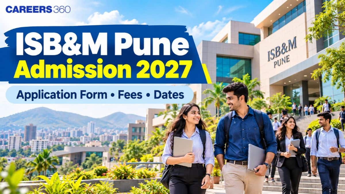 ISB&M Pune Admission 2027: Application Form, Dates, Fees, Eligibility, Selection Process & Placements
