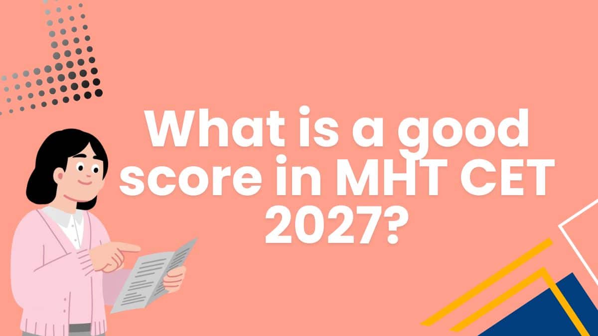 What is a Good Score in MHT CET 2027? - Careers360