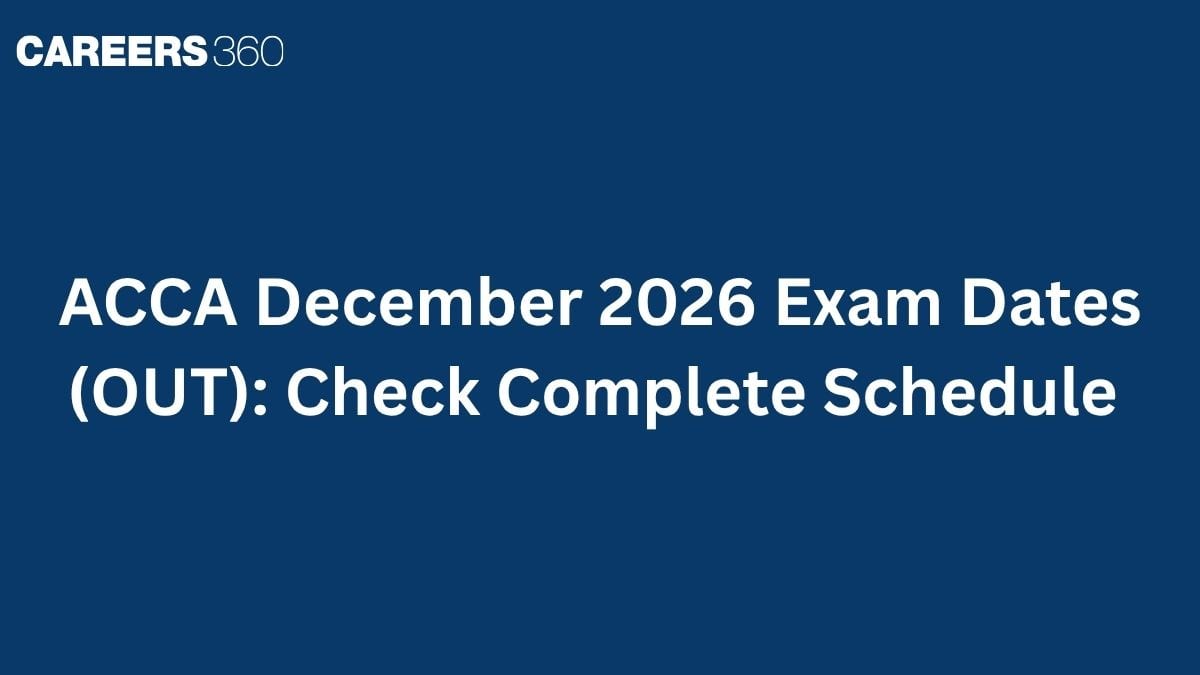 ACCA December 2026 Exam Dates (OUT): Check Complete Schedule