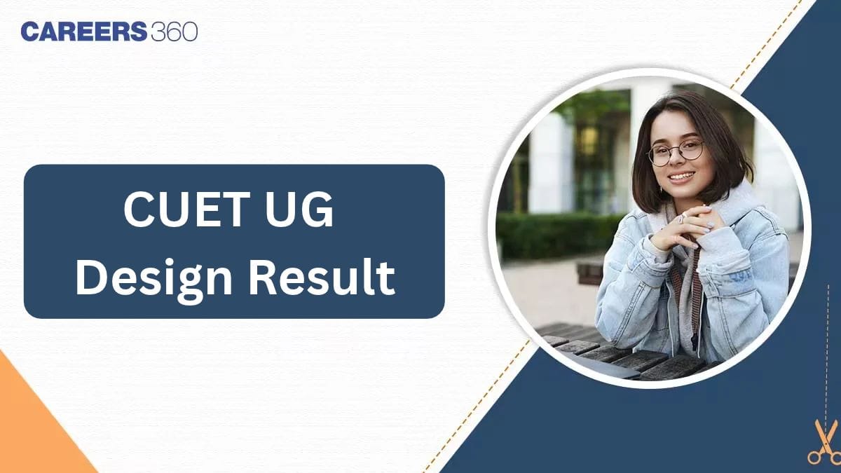 CUET UG Design Result 2026, Date, Steps to Download Scorecard, Direct Link