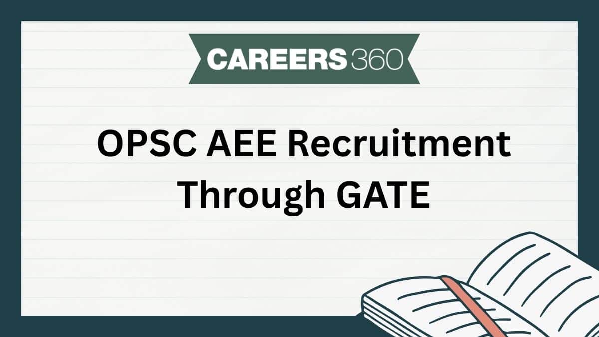 OPSC AEE Recruitment Through GATE: Notification (Out), Dates, Application Form, Process