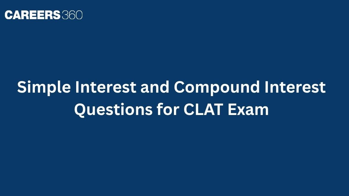Simple Interest and Compound Interest Questions for CLAT 2027