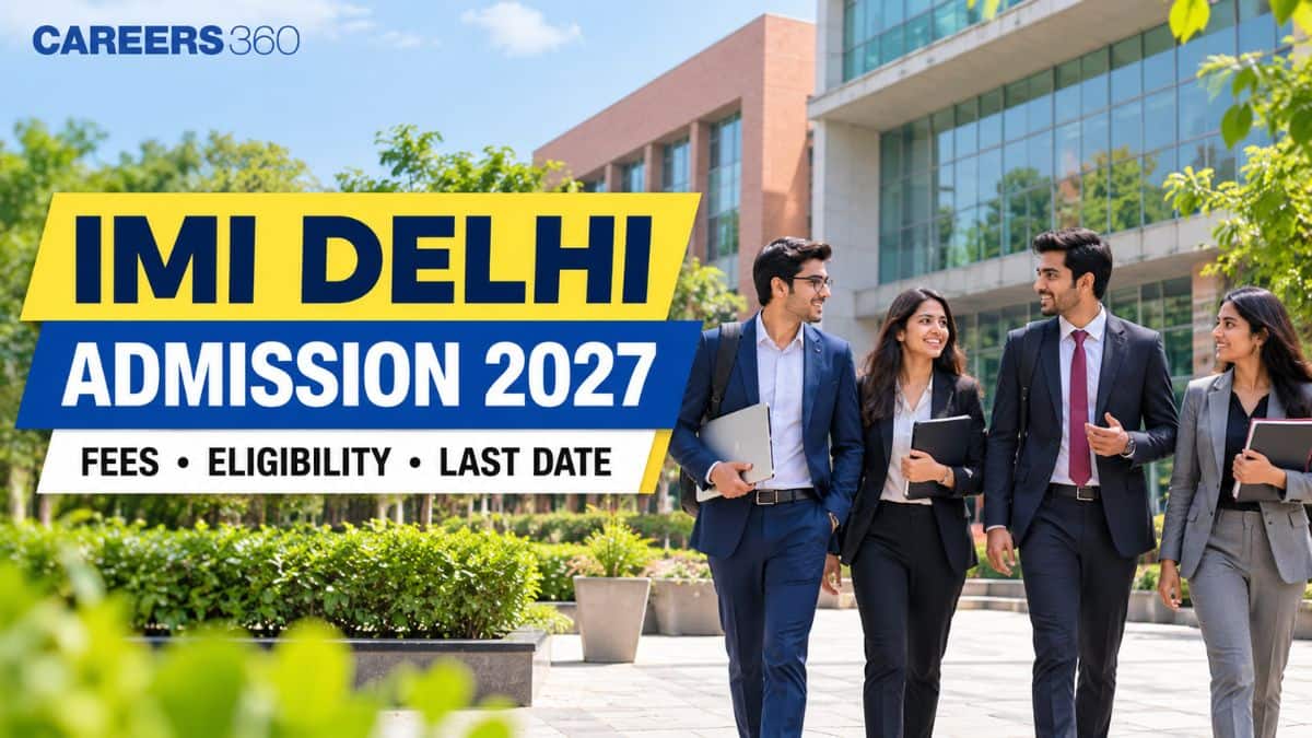 IMI Delhi Admission 2027: Last Date, Fees, Eligibility and Selection Process