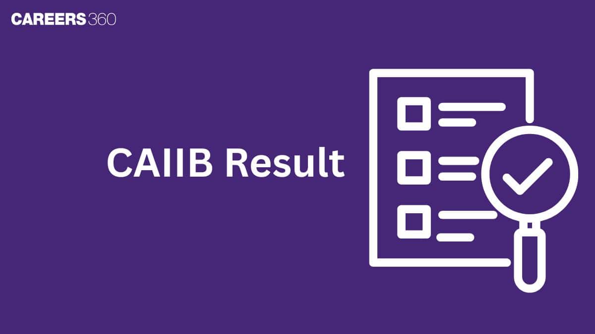 CAIIB Result 2026 (Dec Session): Date, How to Download Scorecard