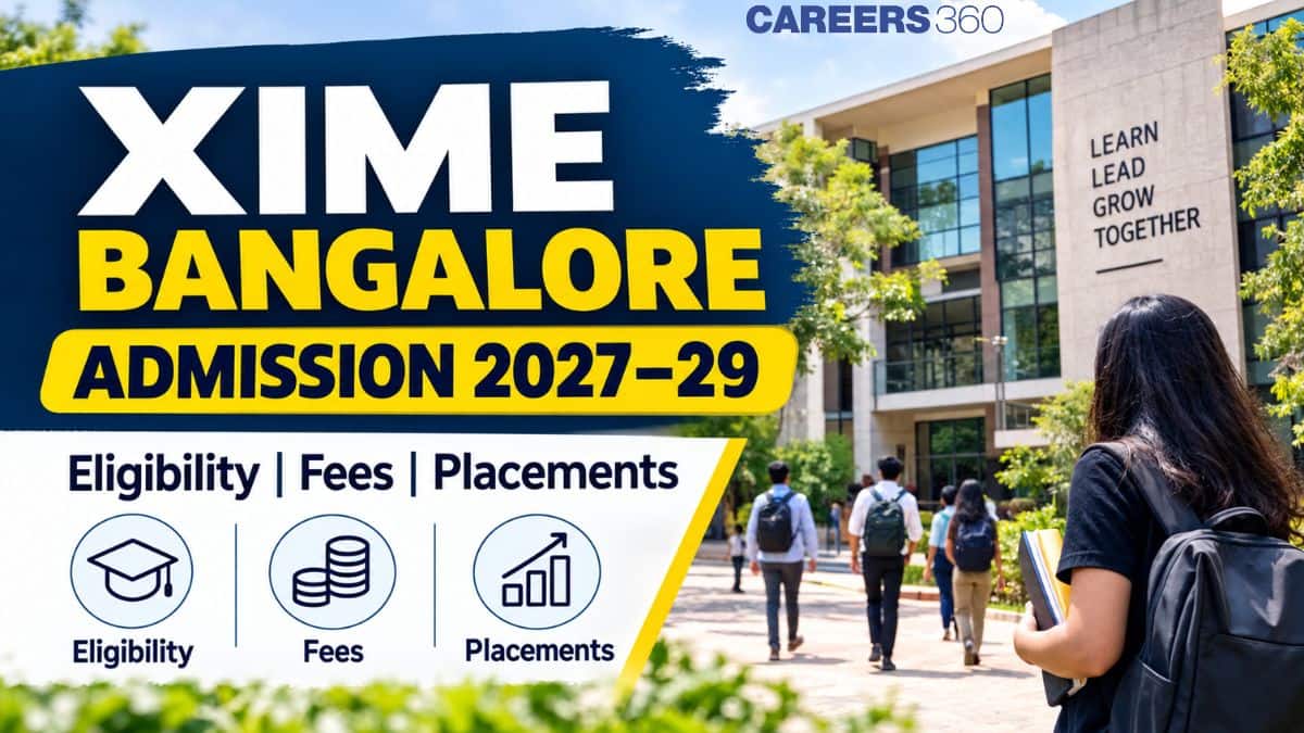 XIME Bangalore Admission 2027: Application Form, Eligibility, Fees and Placements