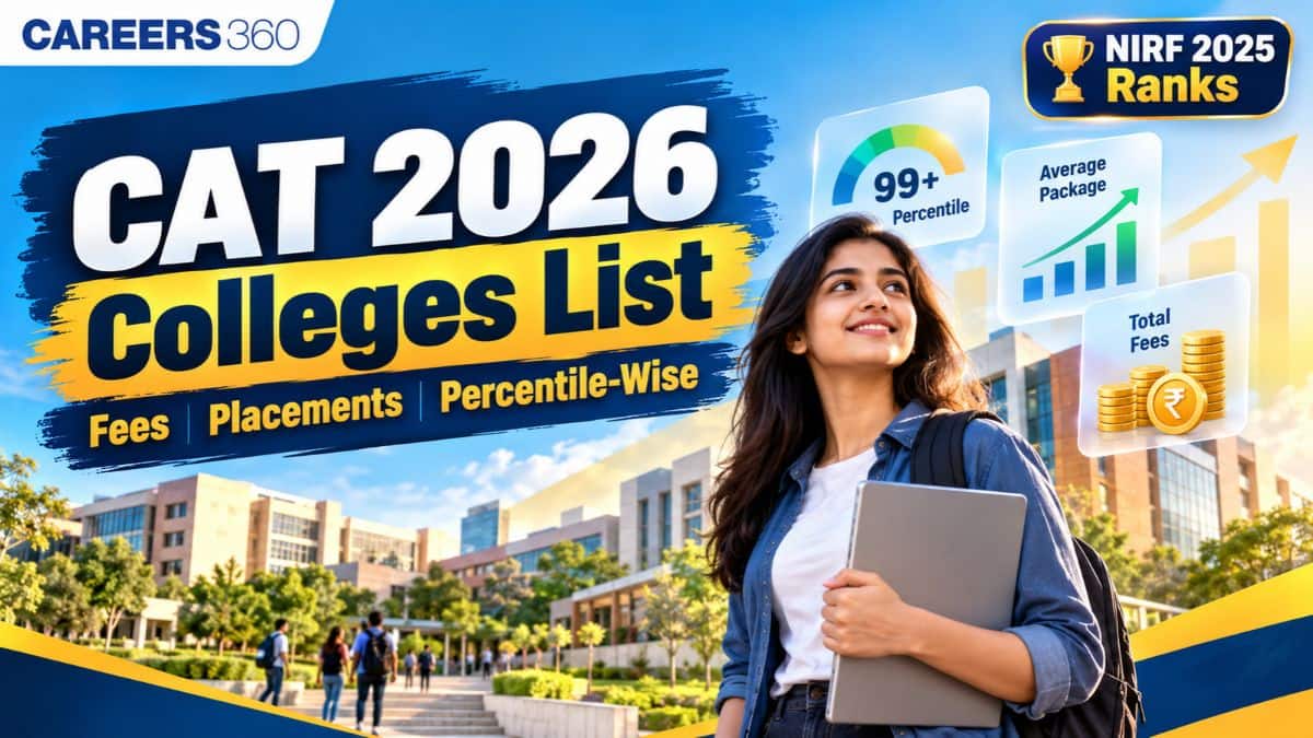 CAT 2026 Colleges List: IIMs, Non-IIMs, Fees, Placements and Percentile-Wise B-Schools