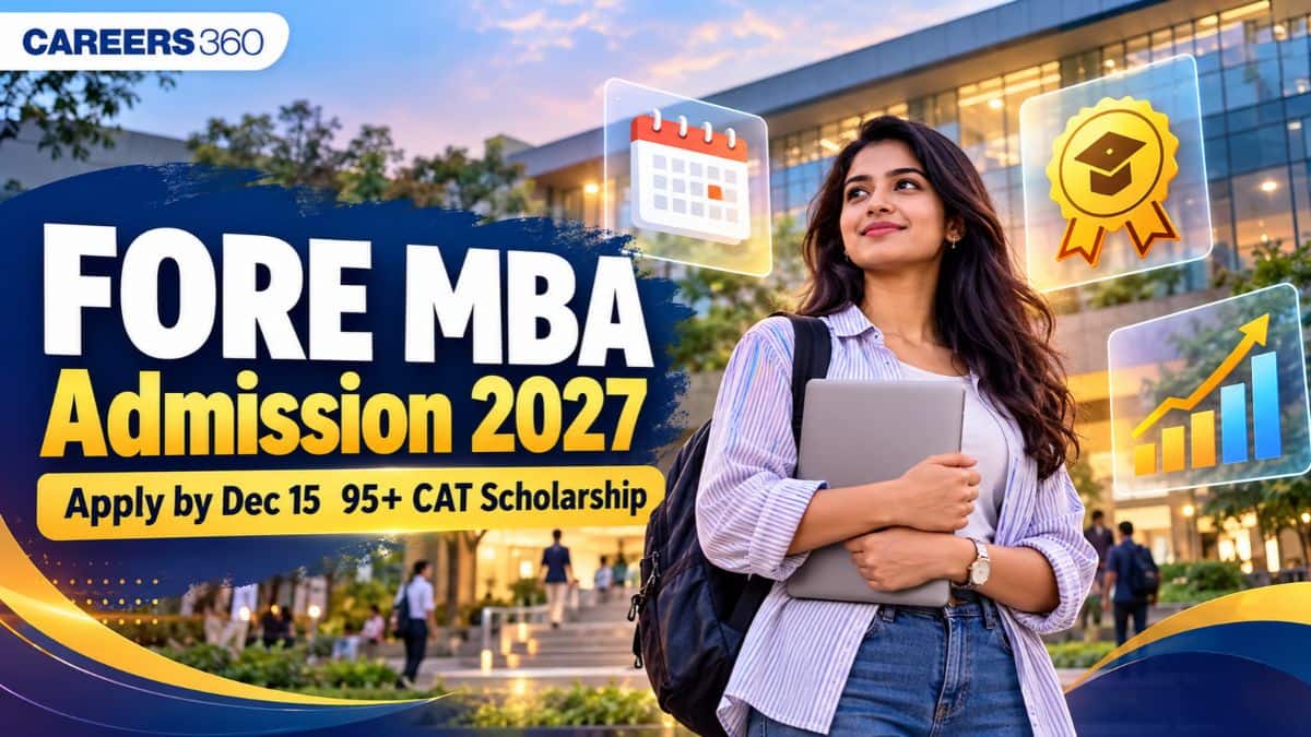 FORE School of Management MBA Admission 2027: Last Date Dec 15, Eligibility, Fees, Selection Process and Place