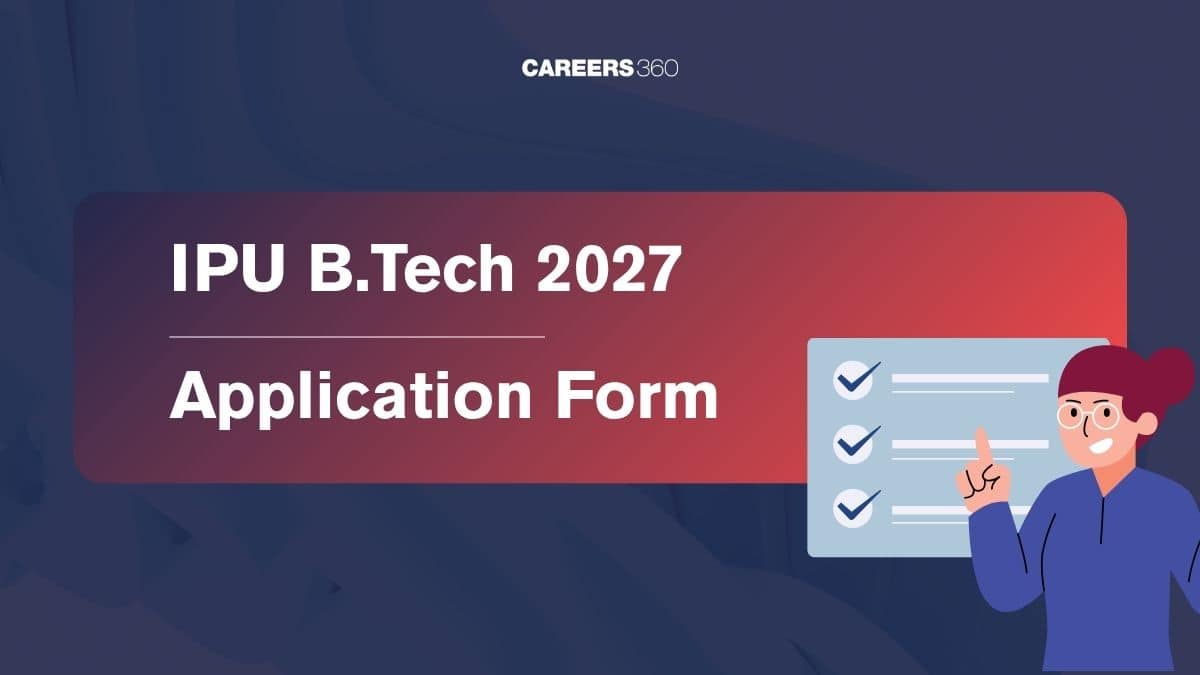 IPU B.Tech Application Form 2026: Apply Online Here, Last Date
