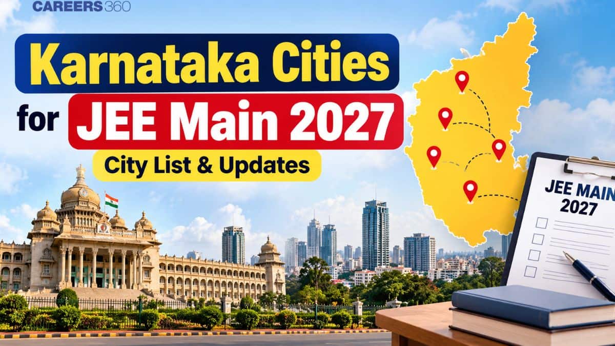 Karnataka Cities for JEE Main 2027: Check City List, Exam Centres & Latest Updates