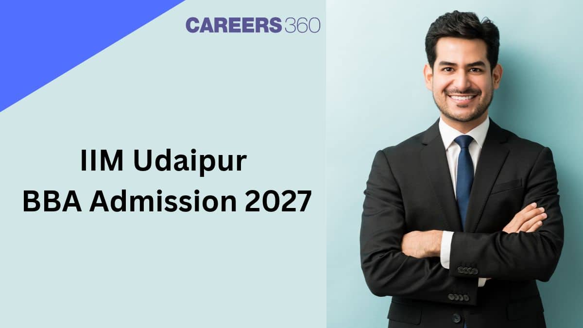 IIM Udaipur BBA Admission 2027: Application Form, Eligibility, Fees & Dates