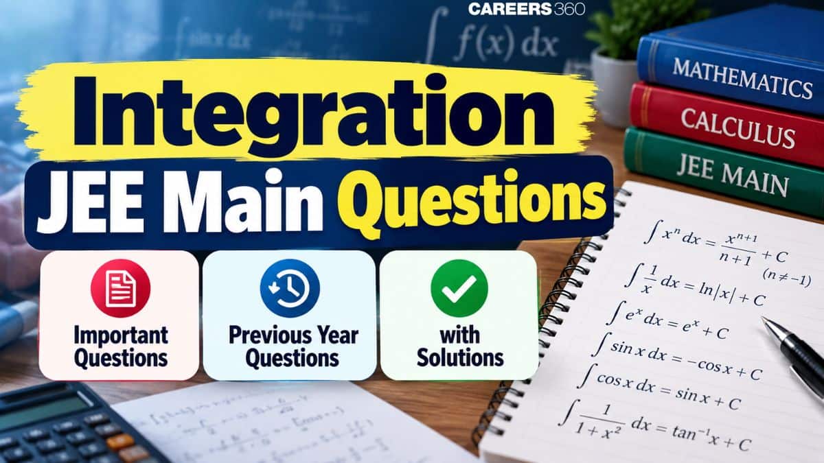 Integration JEE Main Questions: Important Questions, Previous Year Questions with Solutions