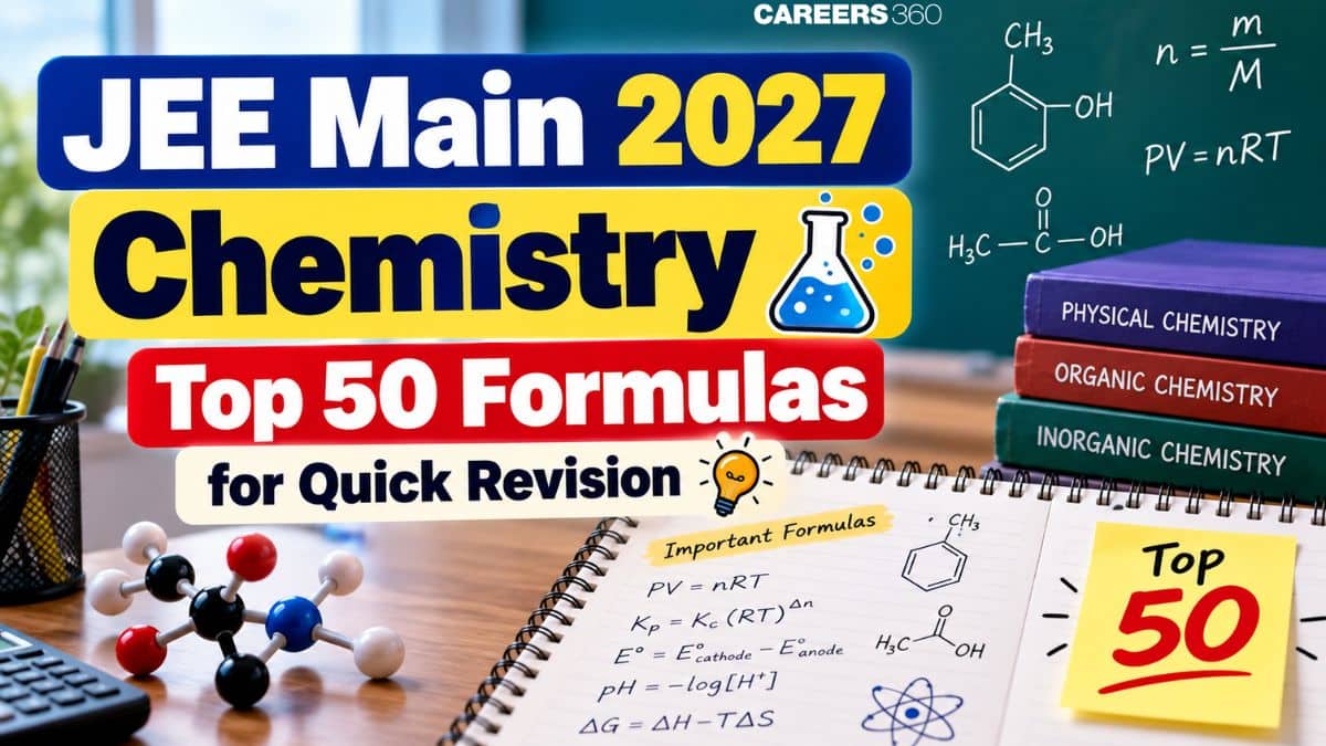 JEE Main 2027 Chemistry: Top 50 Formulas for Quick Revision