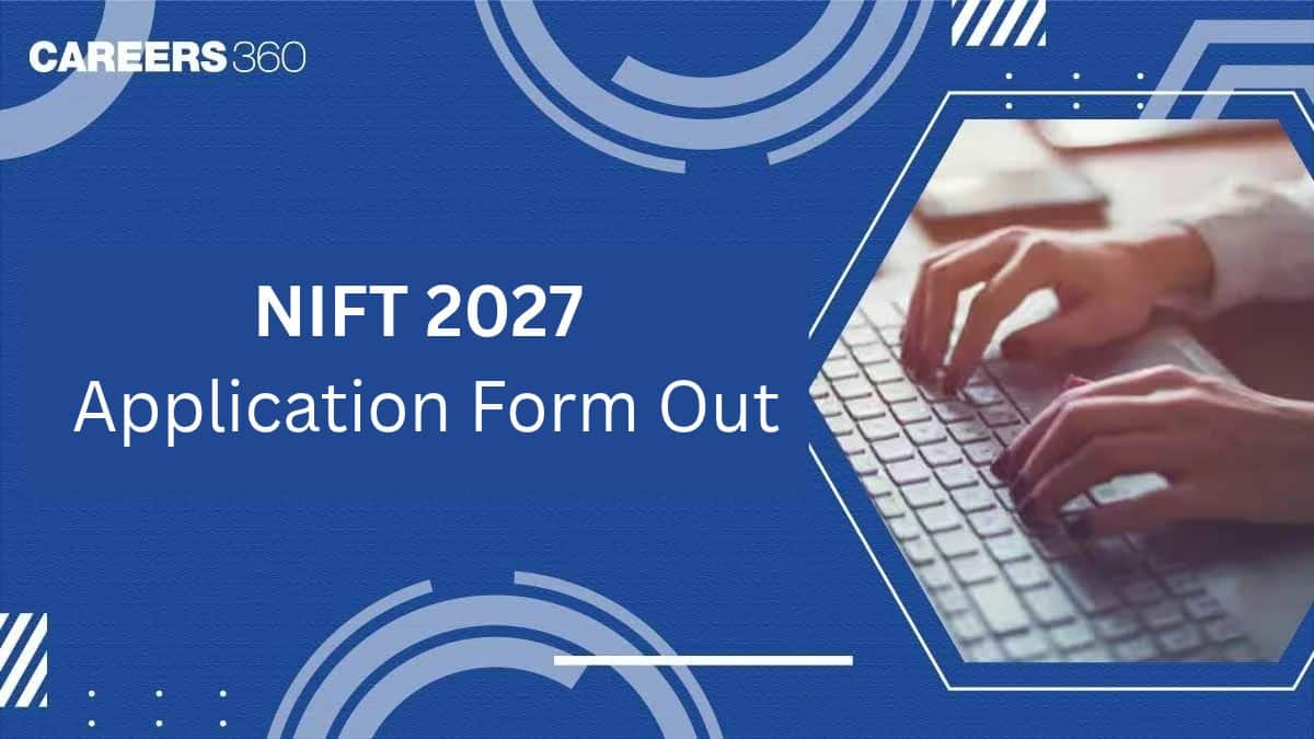 NIFT 2027 Application Form Out: Check Dates, Fee and Application Process