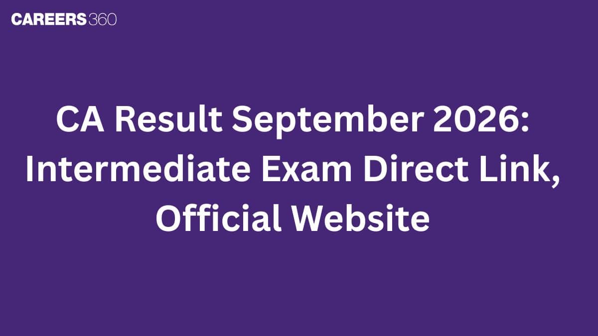 CA Result September 2026: Intermediate Exam Direct Link, Official Website