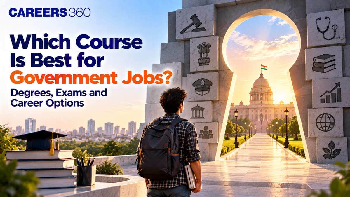 Which Course is Best for Government Jobs? Degrees, Exams and Career Options
