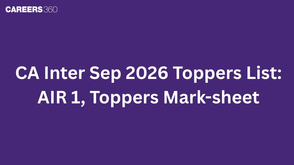 CA Inter Sep 2026 Toppers List (OUT): Check AIR 1, Toppers Mark-sheet