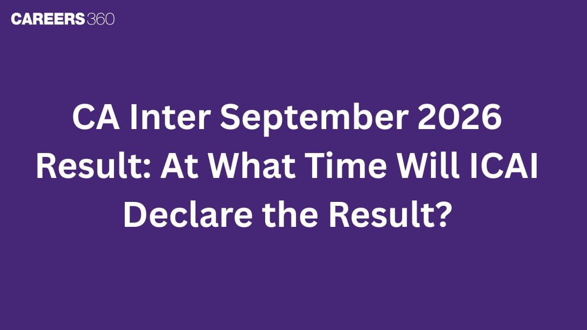 CA Inter September 2026 Result: At What Time Will ICAI Declare the Result?