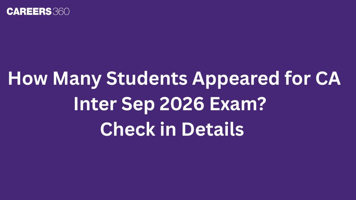 How Many Students Appeared for CA Inter Sep 2026 Exam? - Check in Details