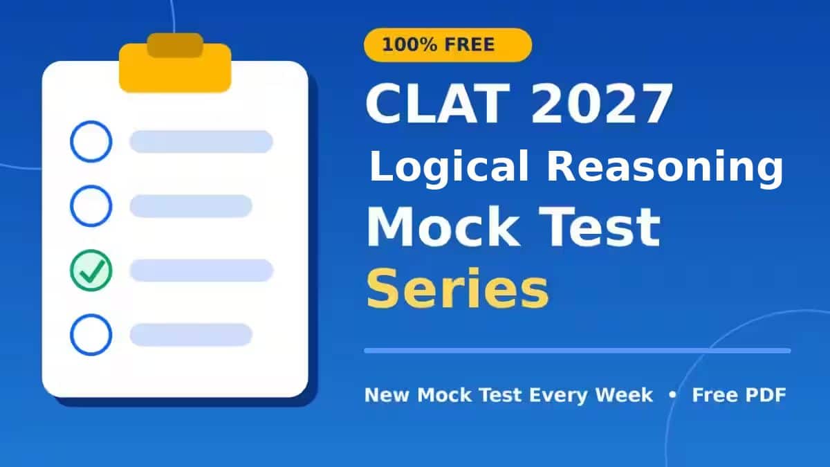 CLAT Logical Reasoning 2027 Mock Test Series (FREE): 1 New Mock Test Every Week
