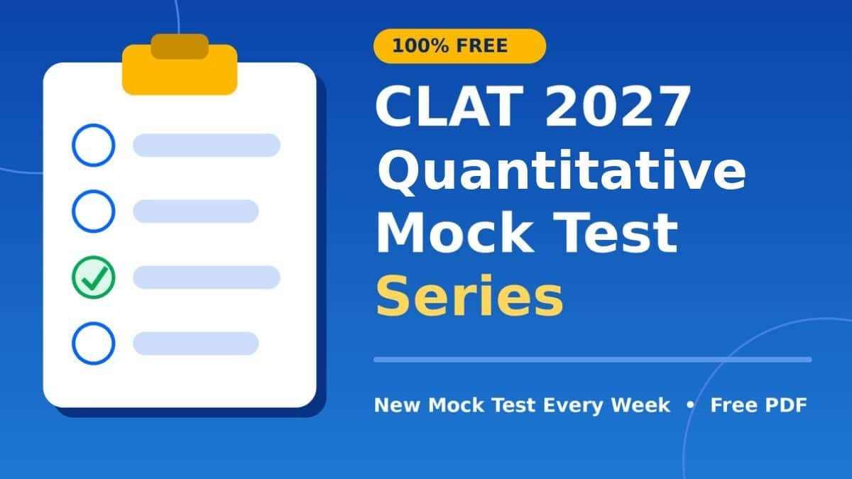 CLAT 2027 Quantitative Mock Test Series (FREE): 1 New Mock Test Every Week