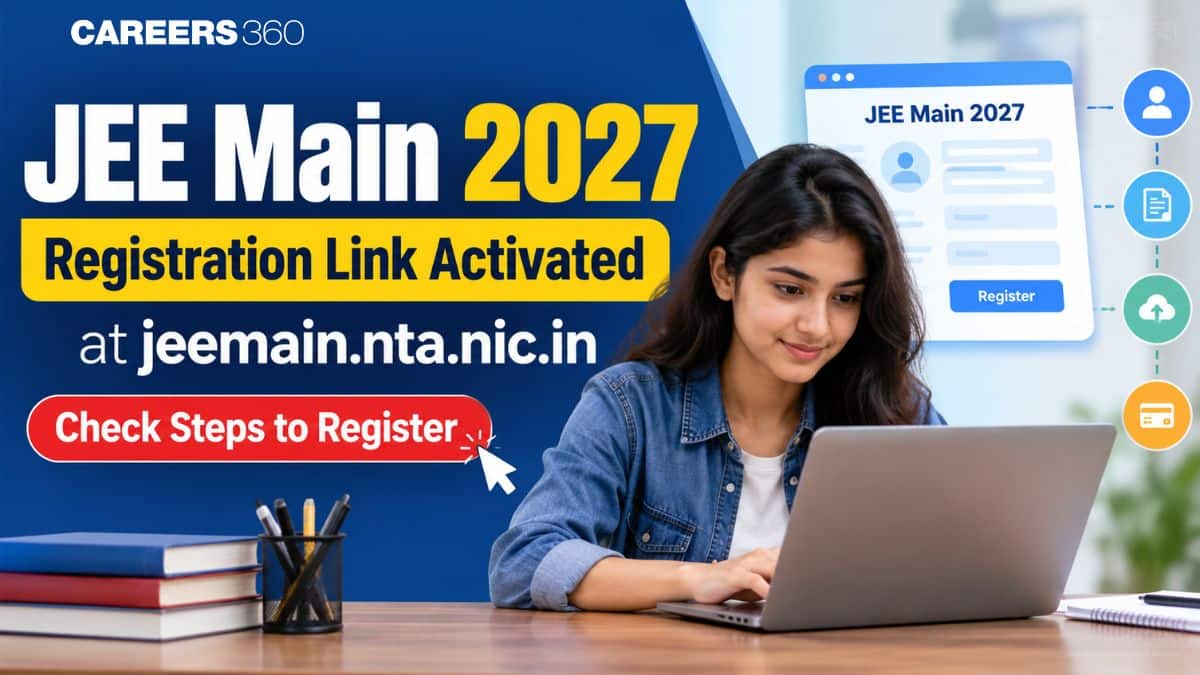 JEE Main 2027 Registration Link Activated at jeemain.nta.nic.in: Check Steps to Register