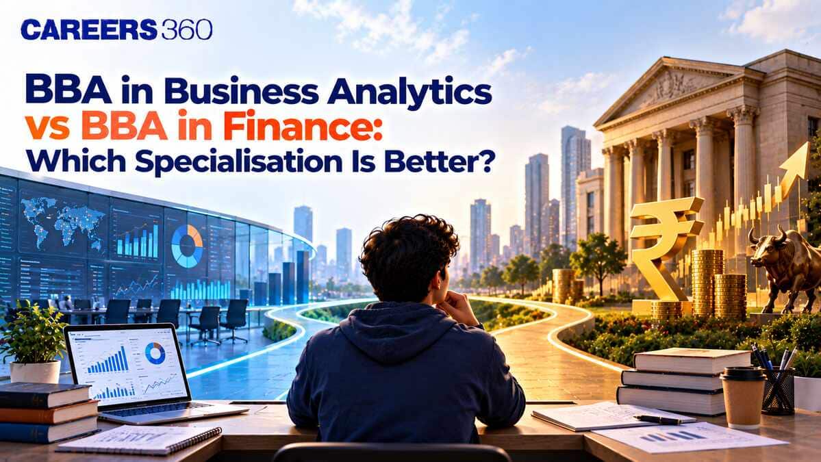 BBA in Business Analytics vs BBA in Finance: Which Specialisation is Better