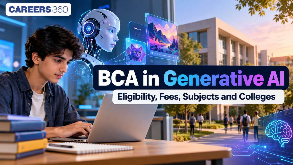 BCA in Generative AI: Eligibility, Fees, Subjects and Colleges