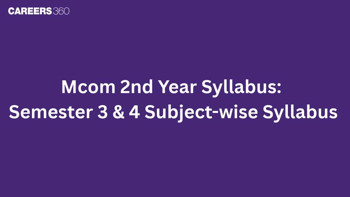 MCom 2nd Year Syllabus: Semester 3 & 4 Subject-wise Syllabus