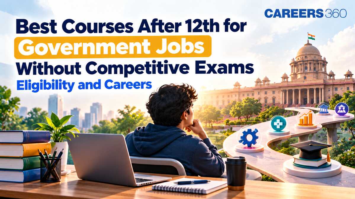 Best Courses After 12th for Government Jobs Without Competitive Exams: Eligibility and Scope
