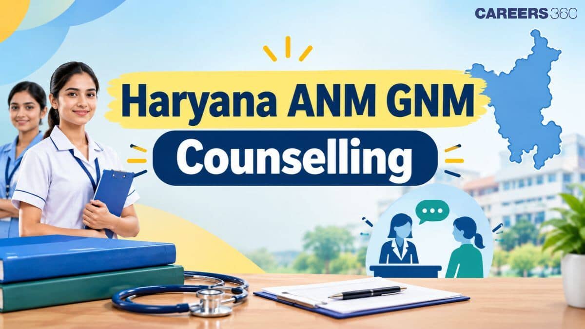 Haryana ANM GNM 2026 Counselling: Registration (Started), Eligibility, Documents & Seat Allotment