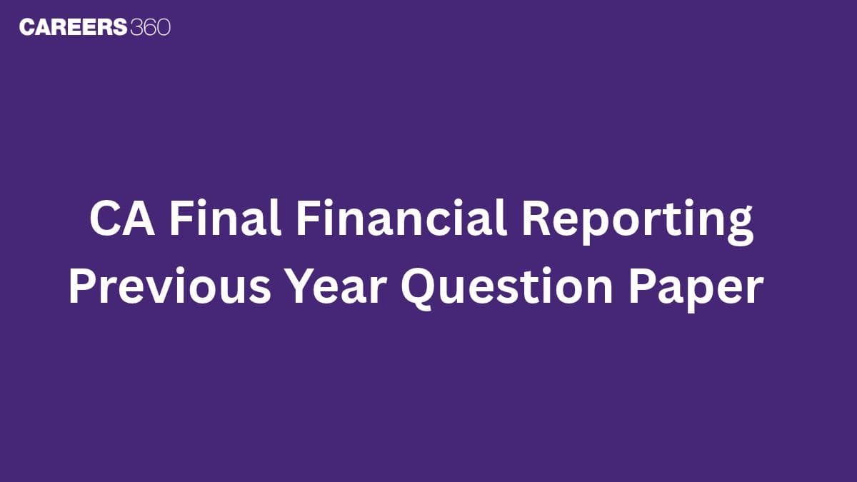 CA Final Financial Reporting Previous Year Question Paper & Suggested Answer