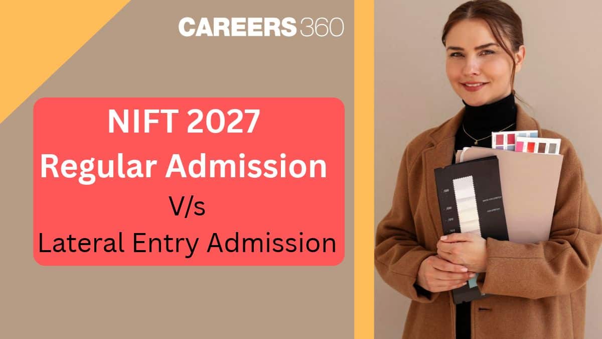 NIFT UG 2027 Regular Admission Vs Lateral Entry Admission: What's the Difference?
