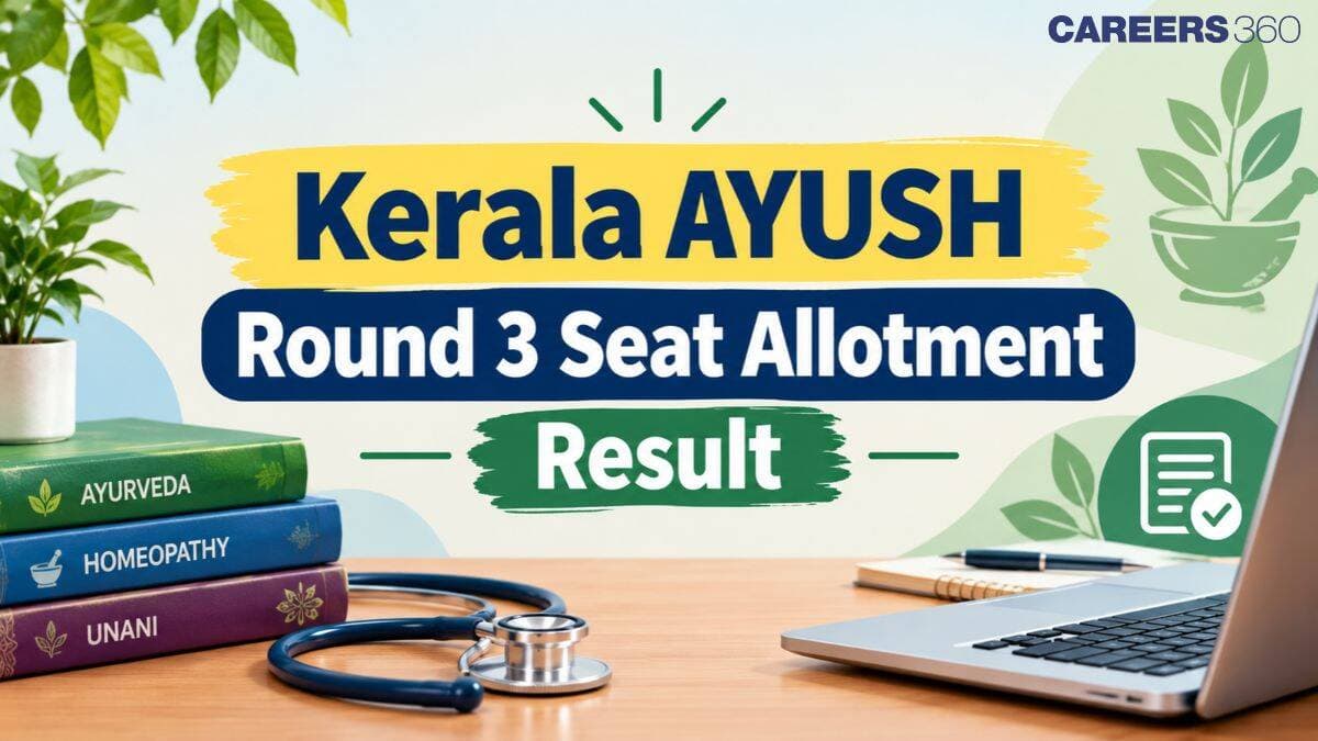 Kerala AYUSH 2026 Round 3 Seat Allotment Result (October 29): Direct Link at cee.kerala.gov.in