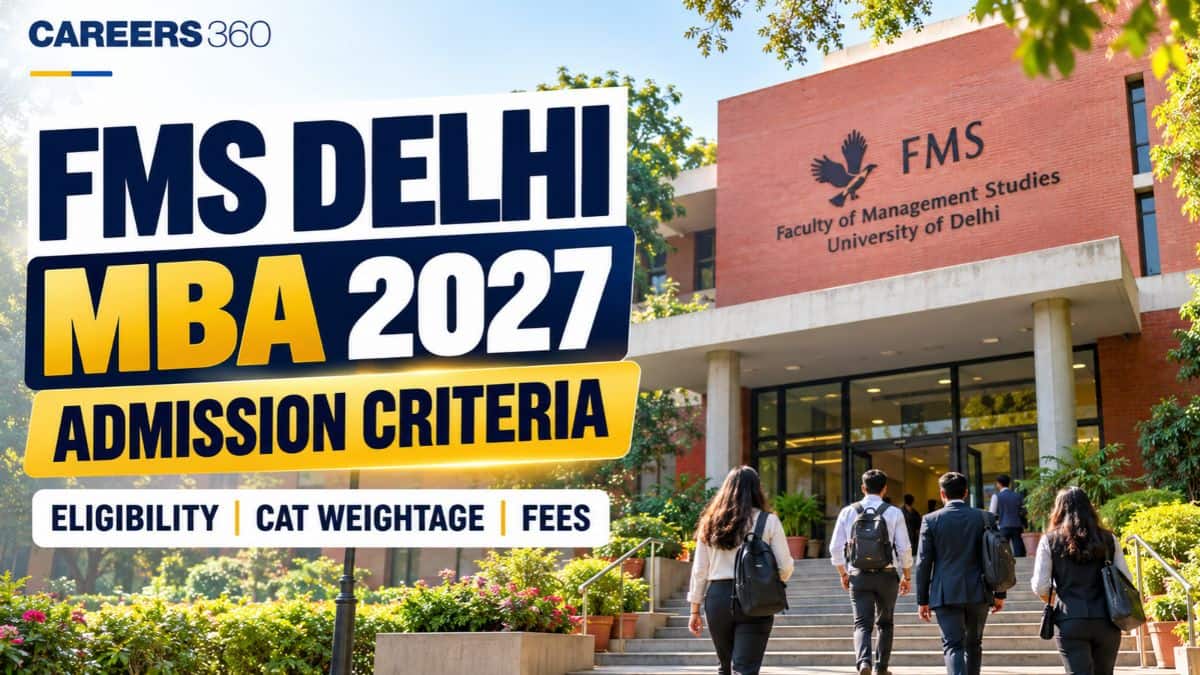 FMS Delhi MBA Admission Criteria 2027: Eligibility, Selection Process, Seats and Fees