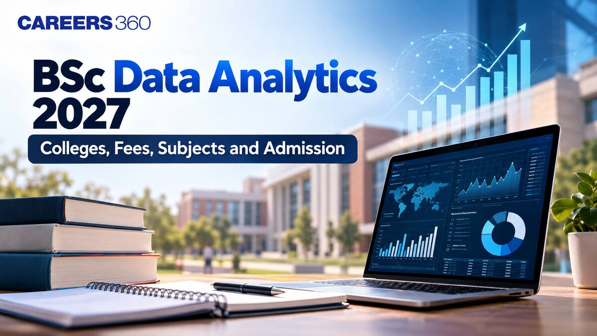 BSc Data Analytics: Colleges, Fees, Subjects, Admission, Jobs